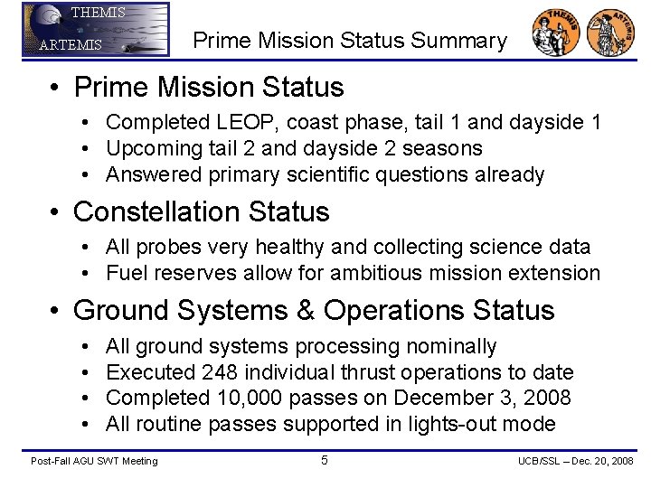 THEMIS Prime Mission Status Summary ARTEMIS • Prime Mission Status • Completed LEOP, coast