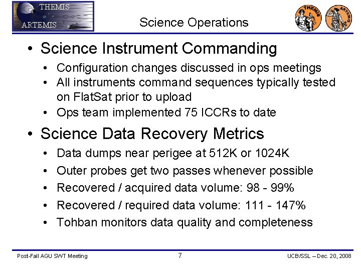 THEMIS ARTEMIS Science Operations • Science Instrument Commanding • Configuration changes discussed in ops