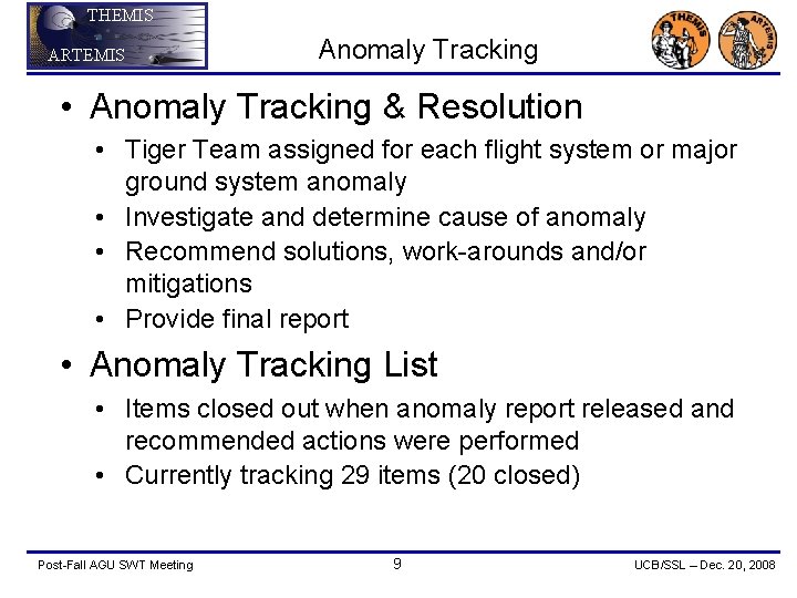 THEMIS ARTEMIS Anomaly Tracking • Anomaly Tracking & Resolution • Tiger Team assigned for