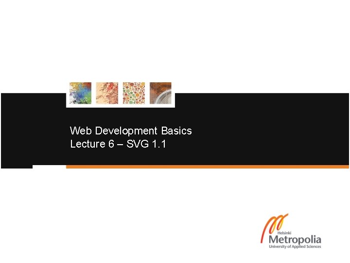 Web Development Basics Lecture 6 – SVG 1. 1 