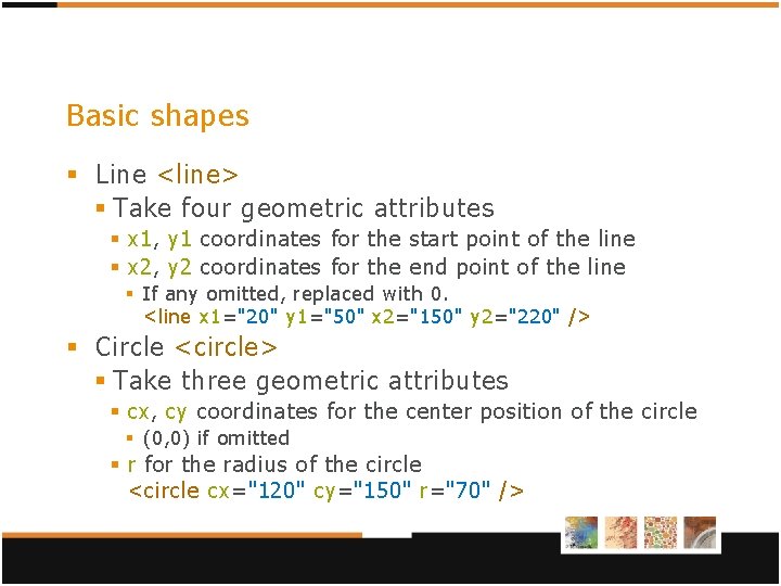 Basic shapes § Line <line> § Take four geometric attributes § x 1, y