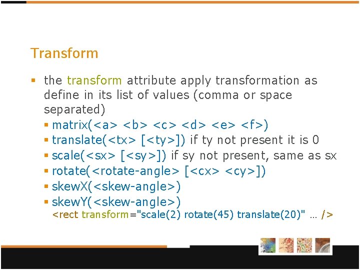 Transform § the transform attribute apply transformation as define in its list of values