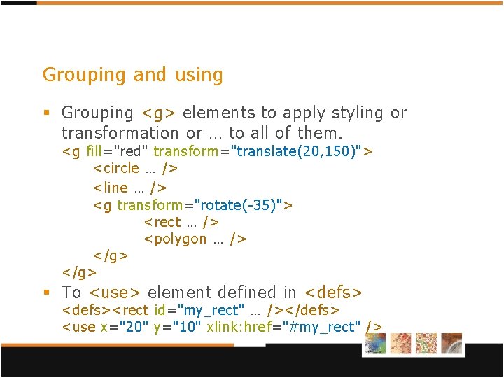 Grouping and using § Grouping <g> elements to apply styling or transformation or …