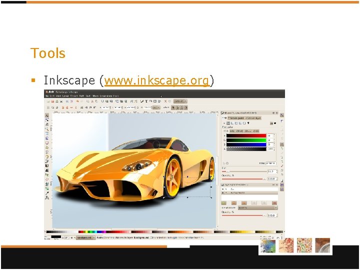 Tools § Inkscape (www. inkscape. org) 
