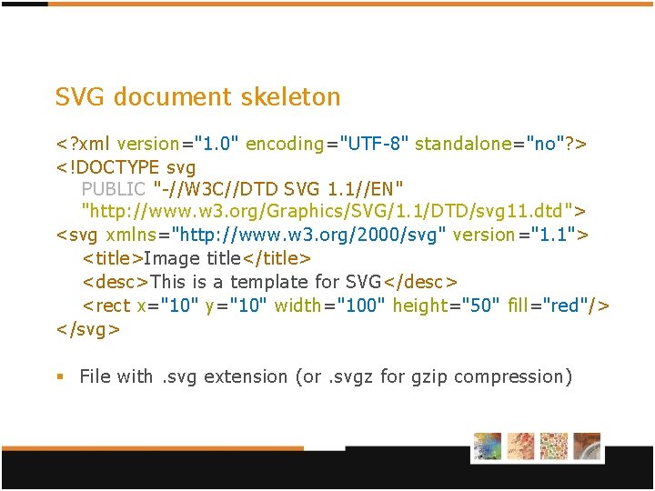 SVG document skeleton <? xml version="1. 0" encoding="UTF-8" standalone="no"? > <!DOCTYPE svg PUBLIC "-//W