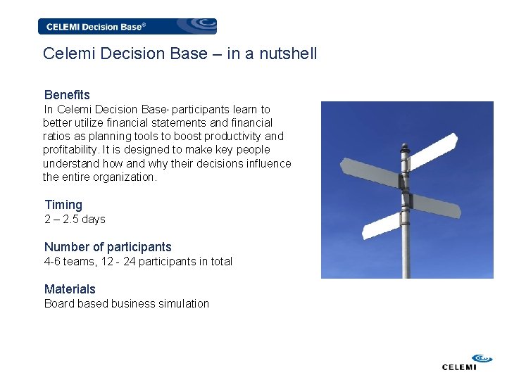 Celemi Decision Base – in a nutshell Benefits • In Celemi Decision Base, participants