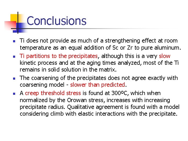 Conclusions n n Ti does not provide as much of a strengthening effect at