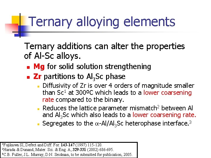 Ternary alloying elements Ternary additions can alter the properties of Al-Sc alloys. n n