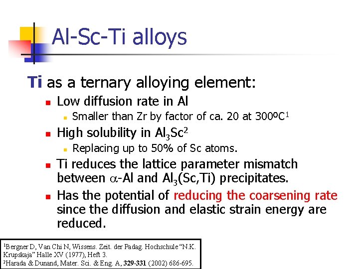 Al-Sc-Ti alloys Ti as a ternary alloying element: n Low diffusion rate in Al