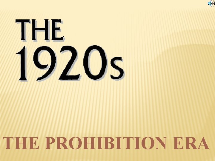 THE PROHIBITION ERA 