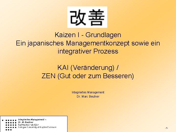 Kaizen I - Grundlagen Ein japanisches Managementkonzept sowie ein integrativer Prozess KAI (Veränderung) /