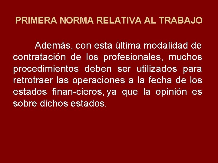 PRIMERA NORMA RELATIVA AL TRABAJO Además, con esta última modalidad de contratación de los