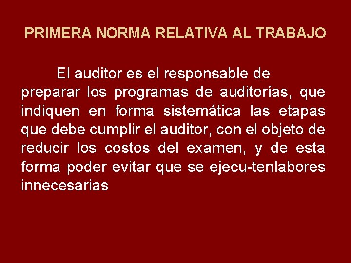 PRIMERA NORMA RELATIVA AL TRABAJO El auditor es el responsable de preparar los programas