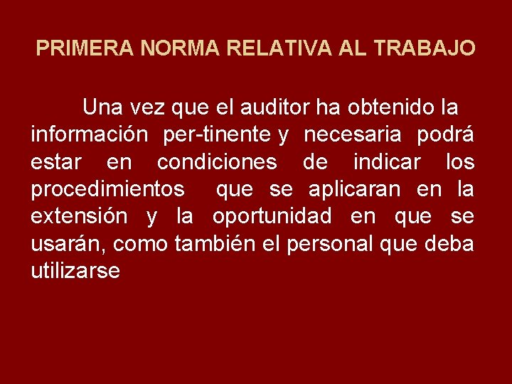 PRIMERA NORMA RELATIVA AL TRABAJO Una vez que el auditor ha obtenido la información