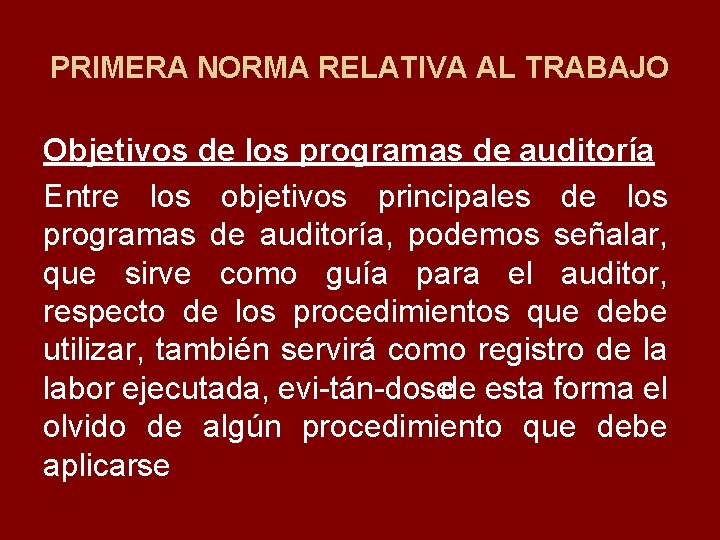 PRIMERA NORMA RELATIVA AL TRABAJO Objetivos de los programas de auditoría Entre los objetivos