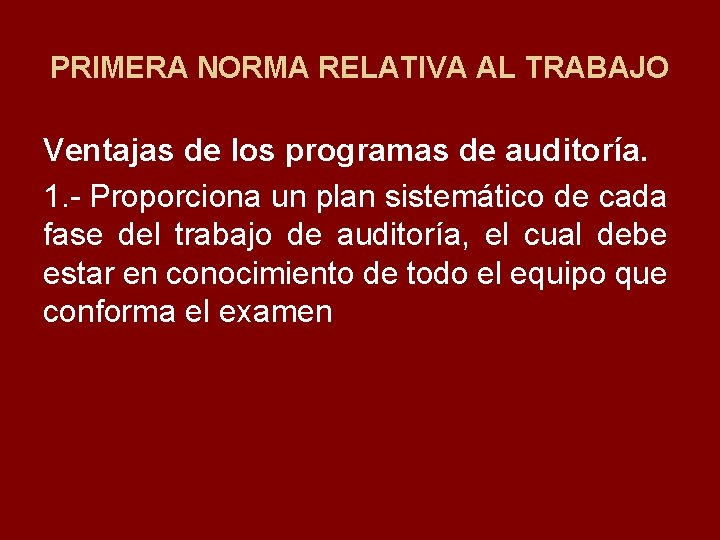 PRIMERA NORMA RELATIVA AL TRABAJO Ventajas de los programas de auditoría. 1. Proporciona un