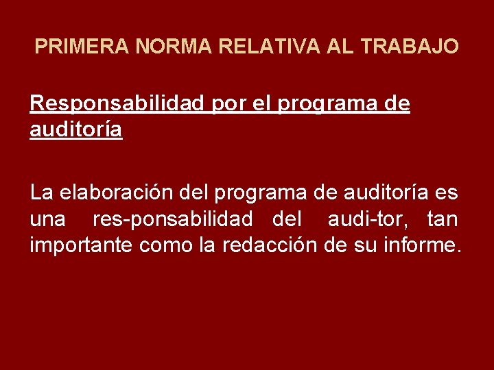 PRIMERA NORMA RELATIVA AL TRABAJO Responsabilidad por el programa de auditoría La elaboración del