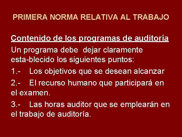 PRIMERA NORMA RELATIVA AL TRABAJO Contenido de los programas de auditoría Un programa debe