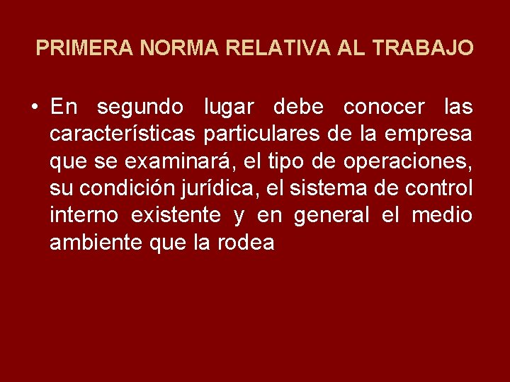 PRIMERA NORMA RELATIVA AL TRABAJO • En segundo lugar debe conocer las características particulares