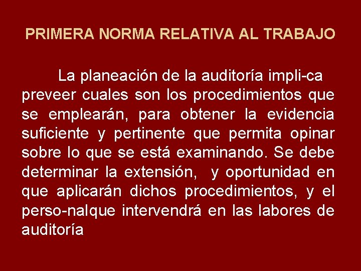 PRIMERA NORMA RELATIVA AL TRABAJO La planeación de la auditoría impli ca preveer cuales