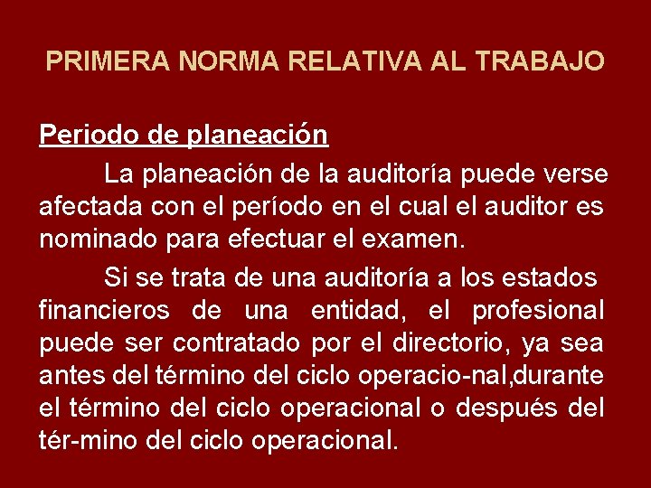 PRIMERA NORMA RELATIVA AL TRABAJO Periodo de planeación La planeación de la auditoría puede