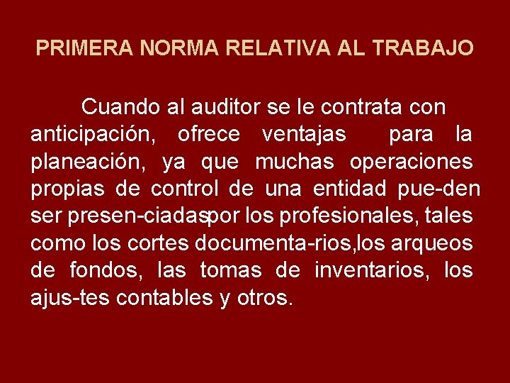 PRIMERA NORMA RELATIVA AL TRABAJO Cuando al auditor se le contrata con anticipación, ofrece