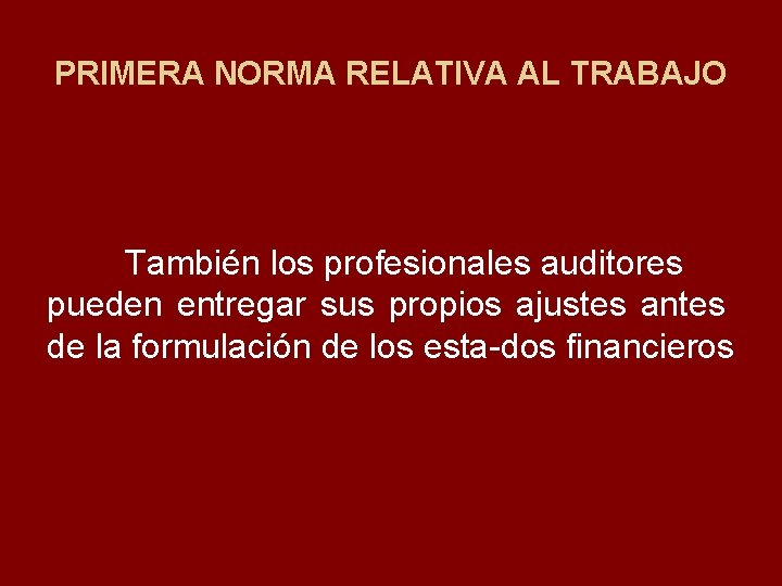 PRIMERA NORMA RELATIVA AL TRABAJO También los profesionales auditores pueden entregar sus propios ajustes