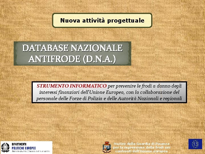 Nuova attività progettuale DATABASE NAZIONALE ANTIFRODE (D. N. A. ) STRUMENTO INFORMATICO per prevenire