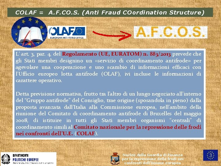 COLAF = A. F. CO. S. (Anti Fraud COordination Structure) L’ art. 3, par.