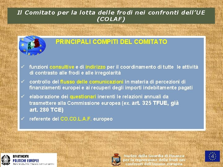 Il Comitato per la lotta delle frodi nei confronti dell’UE (COLAF ) PRINCIPALI COMPITI