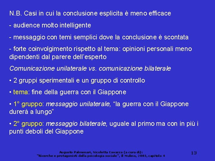 N. B. Casi in cui la conclusione esplicita è meno efficace - audience molto