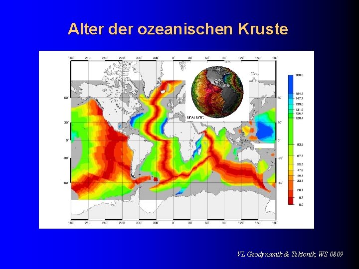 Alter der ozeanischen Kruste VL Geodynamik & Tektonik, WS 0809 