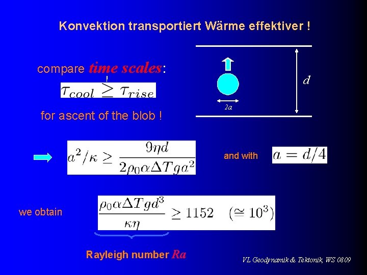 Konvektion transportiert Wärme effektiver ! compare time scales: ! d 2 a for ascent