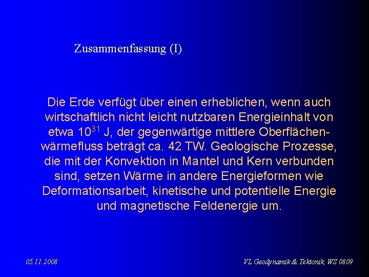 Zusammenfassung (I) Die Erde verfügt über einen erheblichen, wenn auch wirtschaftlich nicht leicht nutzbaren