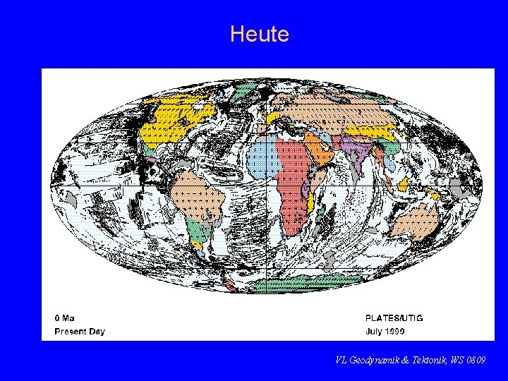 Heute VL Geodynamik & Tektonik, WS 0809 