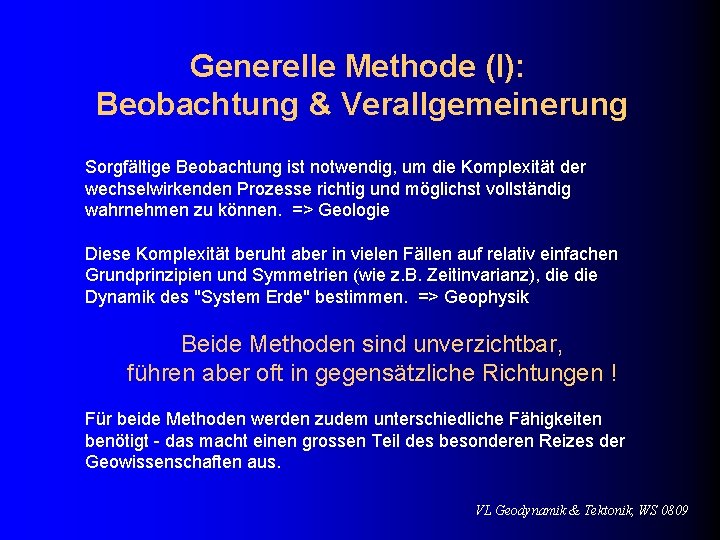 Generelle Methode (I): Beobachtung & Verallgemeinerung Sorgfältige Beobachtung ist notwendig, um die Komplexität der