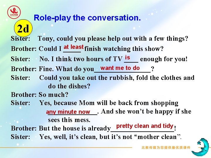 2 d Role-play the conversation. Sister: Tony, could you please help out with a