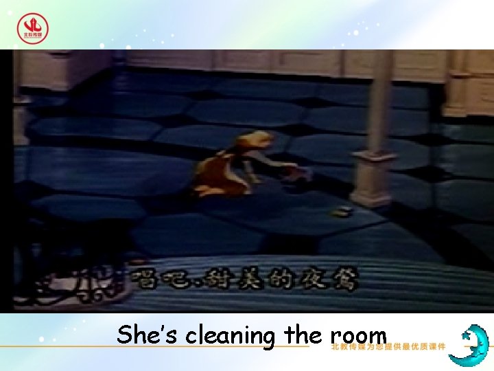 She’s cleaning the room 