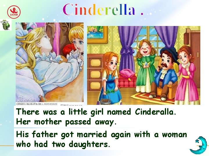 There was a little girl named Cinderalla. Her mother passed away. His father got
