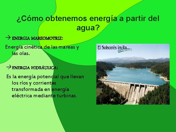 ¿Cómo obtenemos energía a partir del agua? ENERGIA MAREOMOTRIZ: Energía cinética de las mareas