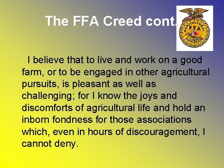 The FFA Creed cont. I believe that to live and work on a good