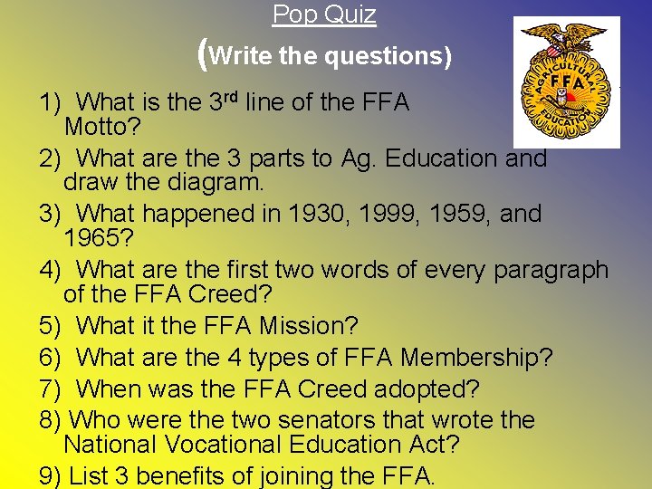 Pop Quiz (Write the questions) 1) What is the 3 rd line of the