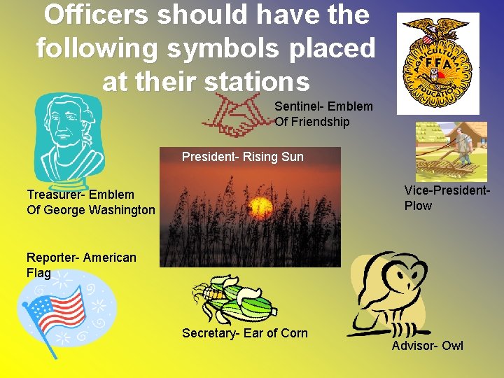Officers should have the following symbols placed at their stations Sentinel- Emblem Of Friendship
