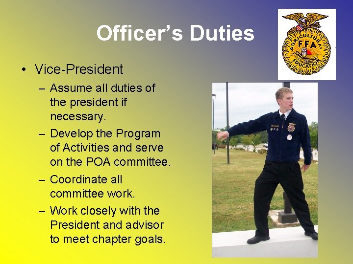 Officer’s Duties • Vice-President – Assume all duties of the president if necessary. –