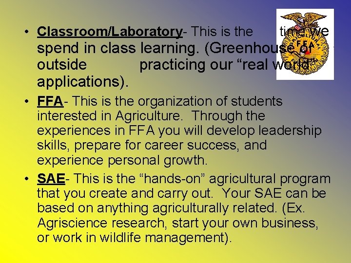  • Classroom/Laboratory- This is the time we spend in class learning. (Greenhouse or