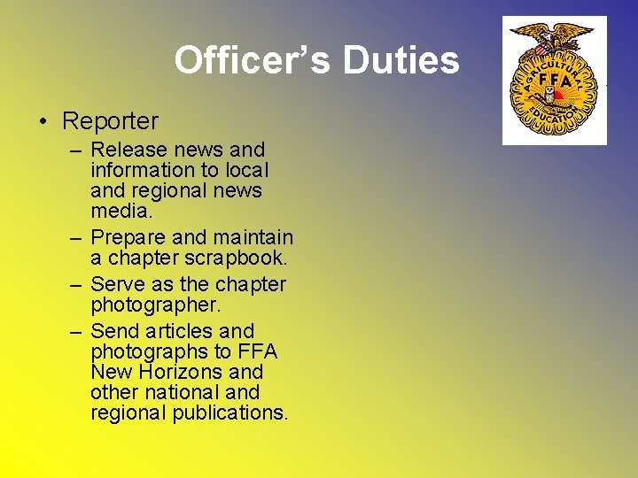 Officer’s Duties • Reporter – Release news and information to local and regional news