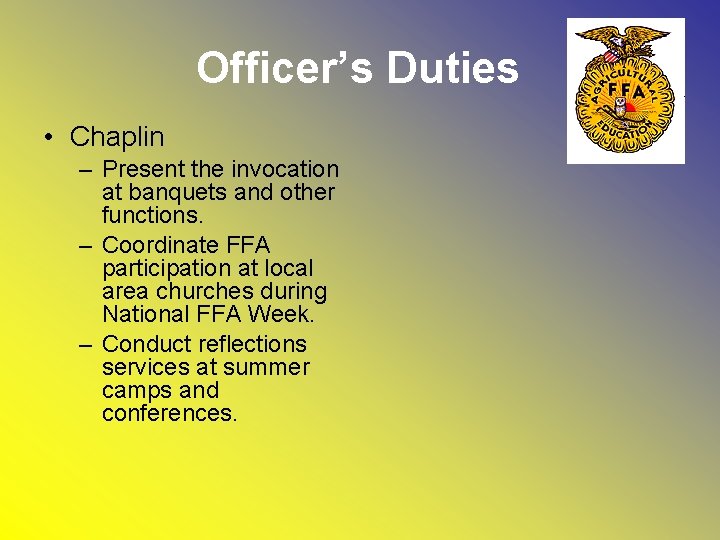 Officer’s Duties • Chaplin – Present the invocation at banquets and other functions. –