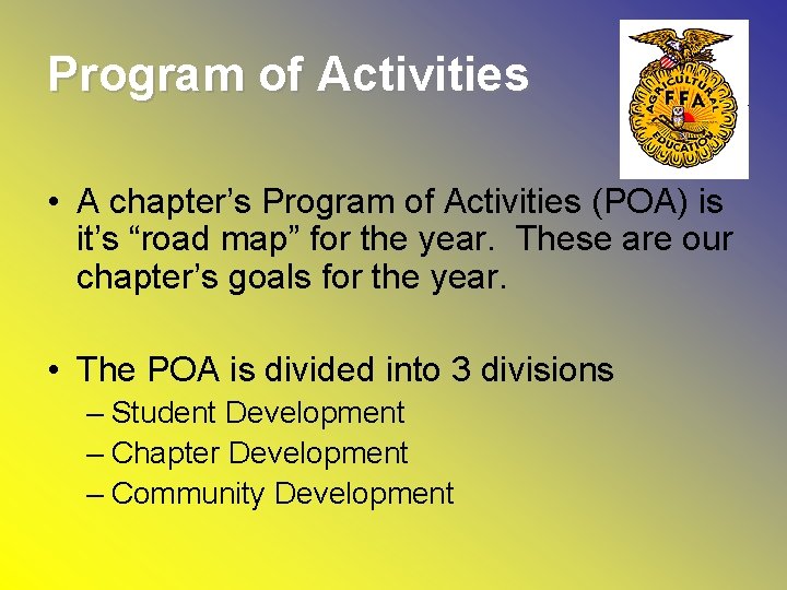 Program of Activities • A chapter’s Program of Activities (POA) is it’s “road map”