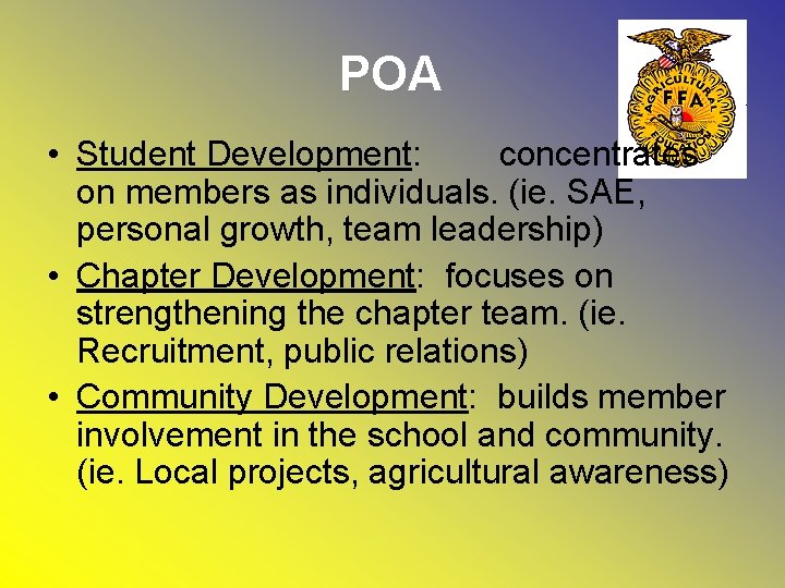 POA • Student Development: concentrates on members as individuals. (ie. SAE, personal growth, team