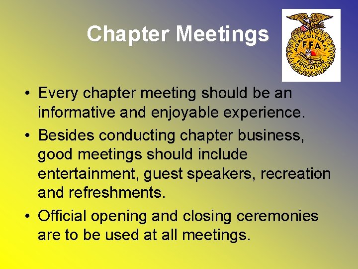 Chapter Meetings • Every chapter meeting should be an informative and enjoyable experience. •